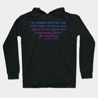 the Steadfast Love of the Lord never Ceases- Scripture Art Hoodie